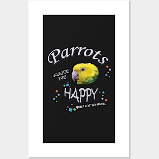 parrots make me happy Posters and Art